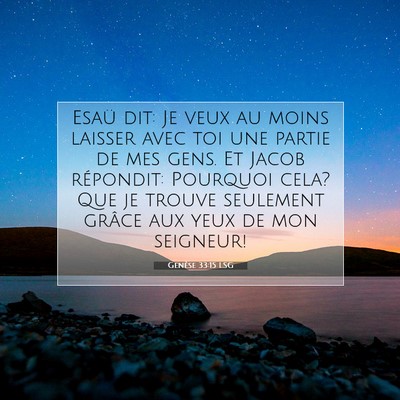 Picture 07 - Genèse 33:15 LSG - Esaü dit: Je veux au moins laisser avec toi une - Bible Verse Picture