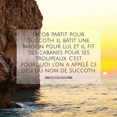 Picture 07 - Genèse 33:17 LSG - Jacob partit pour Succoth. Il bâtit une maison - Bible Verse Picture
