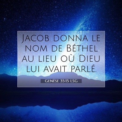 Picture 07 - Genèse 35:15 LSG - Jacob donna le nom de Béthel au lieu où Dieu - Bible Verse Picture