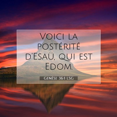 Picture 07 - Genèse 36:1 LSG - Voici la postérité d'Esaü, qui est - Bible Verse Picture
