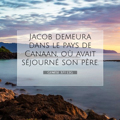 Picture 07 - Genèse 37:1 LSG - Jacob demeura dans le pays de Canaan, où avait - Bible Verse Picture