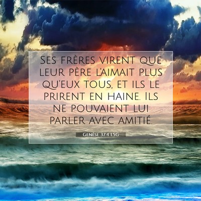 Picture 07 - Genèse 37:4 LSG - Ses frères virent que leur père l'aimait plus - Bible Verse Picture