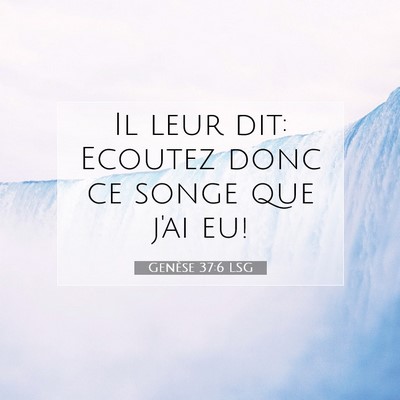 Picture 07 - Genèse 37:6 LSG - Il leur dit: Ecoutez donc ce songe que j'ai - Bible Verse Picture