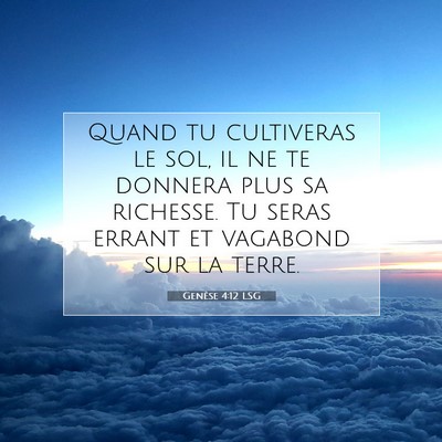 Picture 07 - Genèse 4:12 LSG - Quand tu cultiveras le sol, il ne te donnera plus - Bible Verse Picture