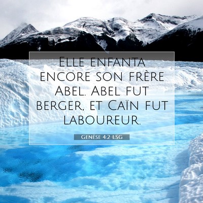 Picture 07 - Genèse 4:2 LSG - Elle enfanta encore son frère Abel. Abel fut - Bible Verse Picture
