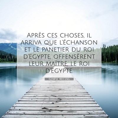 Picture 07 - Genèse 40:1 LSG - Après ces choses, il arriva que l'échanson et - Bible Verse Picture