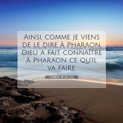 Picture 07 - Genèse 41:28 LSG - Ainsi, comme je viens de le dire à Pharaon, Dieu - Bible Verse Picture