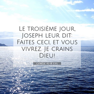 Picture 07 - Genèse 42:18 LSG - Le troisième jour, Joseph leur dit: Faites ceci, - Bible Verse Picture