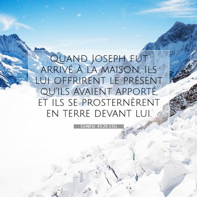 Picture 07 - Genèse 43:26 LSG - Quand Joseph fut arrivé à la maison, ils lui - Bible Verse Picture