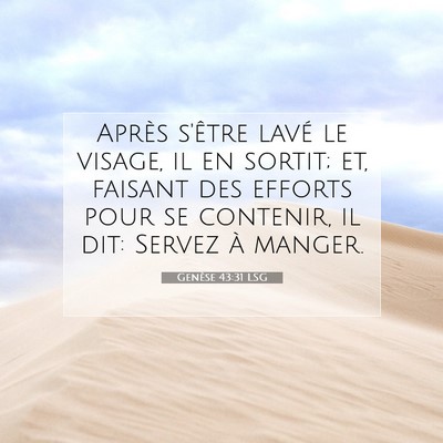 Picture 07 - Genèse 43:31 LSG - Après s'être lavé le visage, il en sortit; et, - Bible Verse Picture