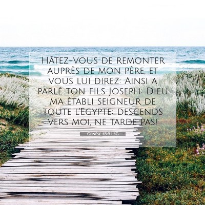 Picture 07 - Genèse 45:9 LSG - Hâtez-vous de remonter auprès de mon père, et - Bible Verse Picture