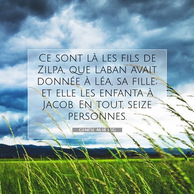 Picture 07 - Genèse 46:18 LSG - Ce sont là les fils de Zilpa, que Laban avait - Bible Verse Picture