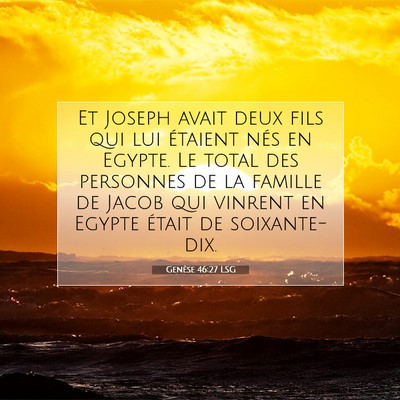 Picture 07 - Genèse 46:27 LSG - Et Joseph avait deux fils qui lui étaient nés - Bible Verse Picture