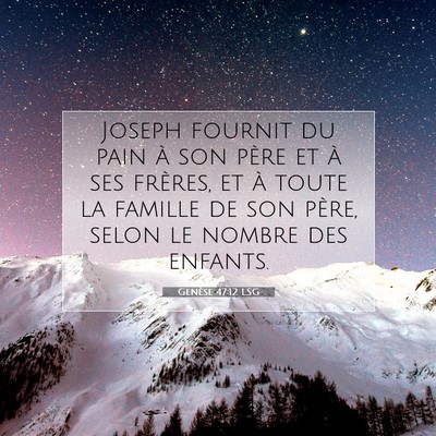 Picture 07 - Genèse 47:12 LSG - Joseph fournit du pain à son père et à ses - Bible Verse Picture