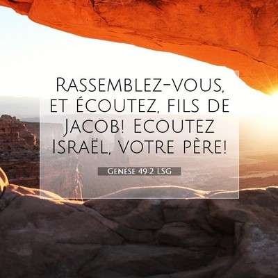 Picture 07 - Genèse 49:2 LSG - Rassemblez-vous, et écoutez, fils de Jacob! - Bible Verse Picture