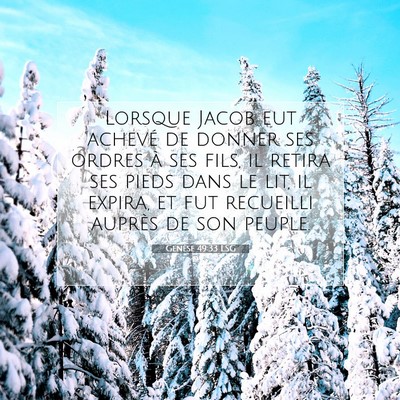 Picture 07 - Genèse 49:33 LSG - Lorsque Jacob eut achevé de donner ses ordres à - Bible Verse Picture