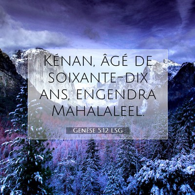 Picture 07 - Genèse 5:12 LSG - Kénan, âgé de soixante-dix ans, engendra - Bible Verse Picture