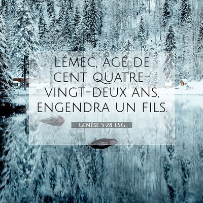 Picture 07 - Genèse 5:28 LSG - Lémec, âgé de cent quatre-vingt-deux ans, - Bible Verse Picture