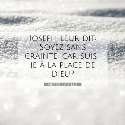 Picture 07 - Genèse 50:19 LSG - Joseph leur dit: Soyez sans crainte; car suis-je - Bible Verse Picture