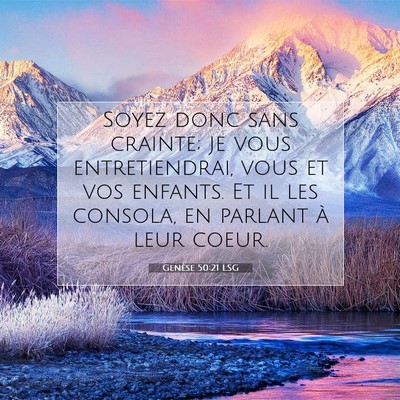Picture 07 - Genèse 50:21 LSG - Soyez donc sans crainte; je vous entretiendrai, - Bible Verse Picture