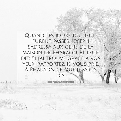 Picture 07 - Genèse 50:4 LSG - Quand les jours du deuil furent passés, Joseph - Bible Verse Picture