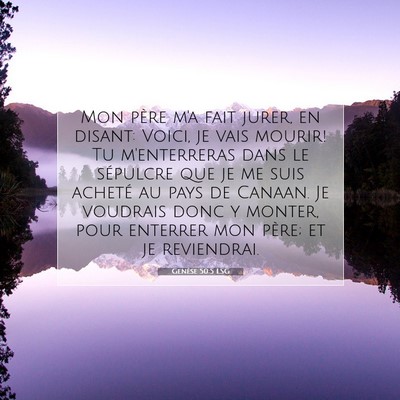 Picture 07 - Genèse 50:5 LSG - Mon père m'a fait jurer, en disant: Voici, je - Bible Verse Picture