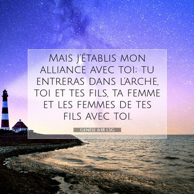 Picture 07 - Genèse 6:18 LSG - Mais j'établis mon alliance avec toi; tu - Bible Verse Picture