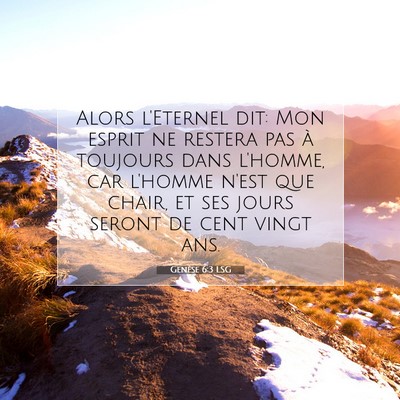 Picture 07 - Genèse 6:3 LSG - Alors l'Eternel dit: Mon esprit ne restera pas à - Bible Verse Picture