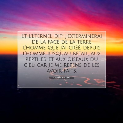 Picture 07 - Genèse 6:7 LSG - Et l'Eternel dit: J'exterminerai de la face de la - Bible Verse Picture