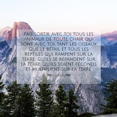 Picture 07 - Genèse 8:17 LSG - Fais sortir avec toi tous les animaux de toute - Bible Verse Picture