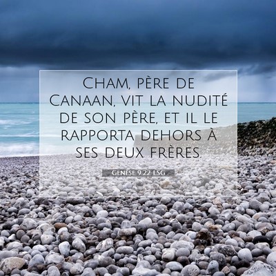 Picture 07 - Genèse 9:22 LSG - Cham, père de Canaan, vit la nudité de son - Bible Verse Picture