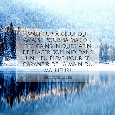 Picture 07 - Habacuc 2:9 LSG - Malheur à celui qui amasse pour sa maison des - Bible Verse Picture