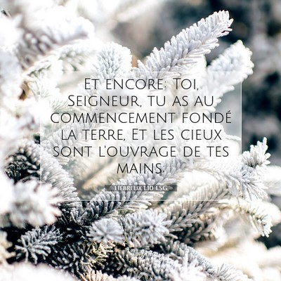 Picture 07 - Hébreux 1:10 LSG - Et encore: Toi, Seigneur, tu as au commencement - Bible Verse Picture