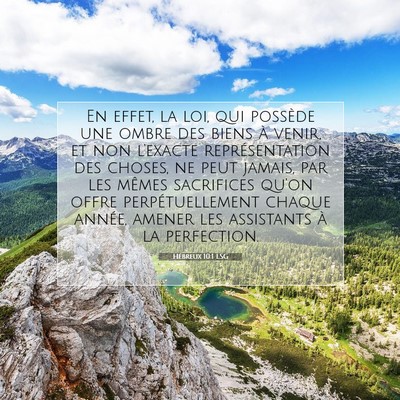 Picture 07 - Hébreux 10:1 LSG - En effet, la loi, qui possède une ombre des - Bible Verse Picture