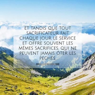 Picture 07 - Hébreux 10:11 LSG - Et tandis que tout sacrificateur fait chaque jour - Bible Verse Picture