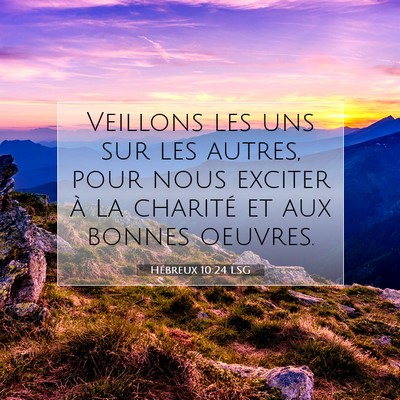 Picture 07 - Hébreux 10:24 LSG - Veillons les uns sur les autres, pour nous - Bible Verse Picture