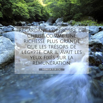 Picture 07 - Hébreux 11:26 LSG - regardant l'opprobre de Christ comme une richesse - Bible Verse Picture