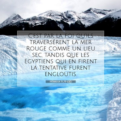 Picture 07 - Hébreux 11:29 LSG - C'est par la foi qu'ils traversèrent la mer - Bible Verse Picture