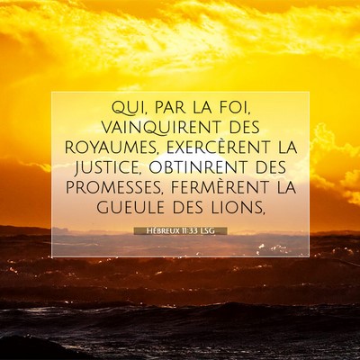 Picture 07 - Hébreux 11:33 LSG - qui, par la foi, vainquirent des royaumes, - Bible Verse Picture