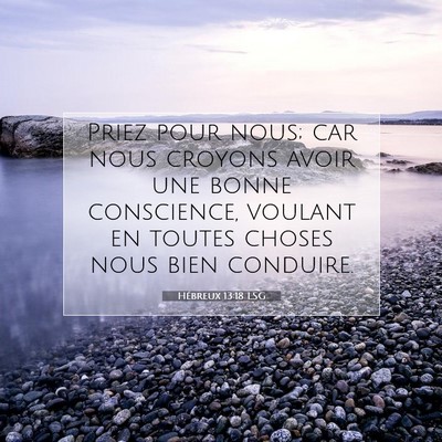 Picture 07 - Hébreux 13:18 LSG - Priez pour nous; car nous croyons avoir une bonne - Bible Verse Picture