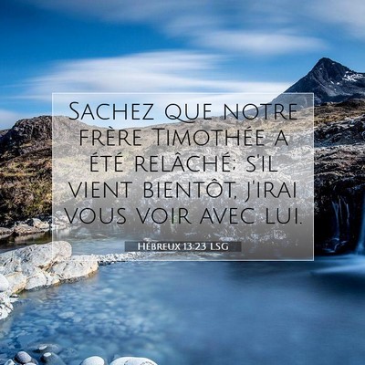 Picture 07 - Hébreux 13:23 LSG - Sachez que notre frère Timothée a été - Bible Verse Picture
