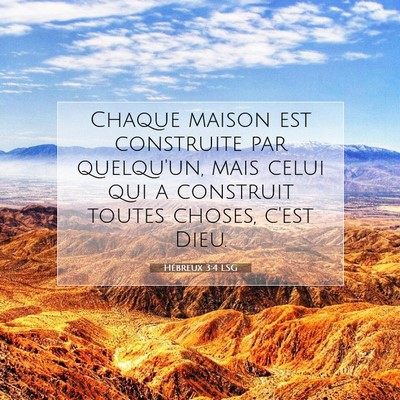 Picture 07 - Hébreux 3:4 LSG - Chaque maison est construite par quelqu'un, mais - Bible Verse Picture