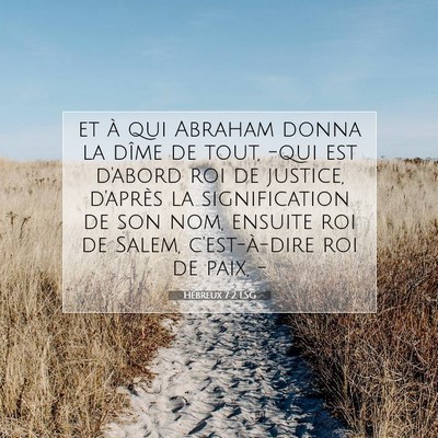 Picture 07 - Hébreux 7:2 LSG - et à qui Abraham donna la dîme de tout, -qui - Bible Verse Picture