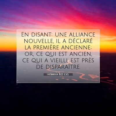 Picture 07 - Hébreux 8:13 LSG - En disant: une alliance nouvelle, il a déclaré - Bible Verse Picture