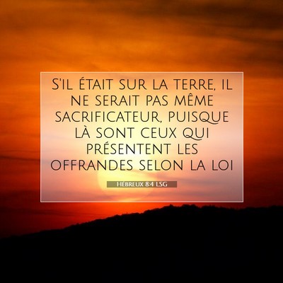 Picture 07 - Hébreux 8:4 LSG - S'il était sur la terre, il ne serait pas même - Bible Verse Picture