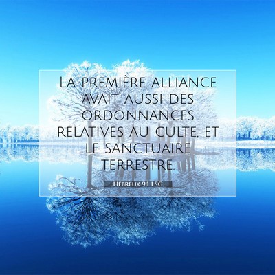 Picture 07 - Hébreux 9:1 LSG - La première alliance avait aussi des ordonnances - Bible Verse Picture