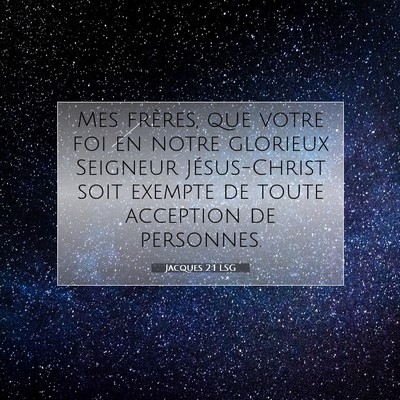 Picture 07 - Jacques 2:1 LSG - Mes frères, que votre foi en notre glorieux - Bible Verse Picture