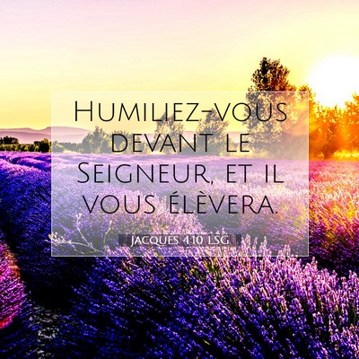 Picture 07 - Jacques 4:10 LSG - Humiliez-vous devant le Seigneur, et il vous - Bible Verse Picture