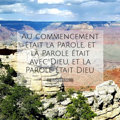 Picture 07 - Jean 1:1 LSG - Au commencement était la Parole, et la Parole - Bible Verse Picture