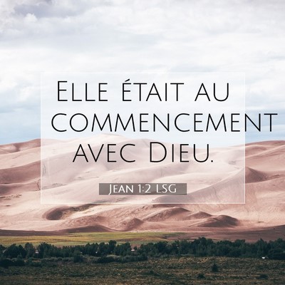 Picture 07 - Jean 1:2 LSG - Elle était au commencement avec - Bible Verse Picture